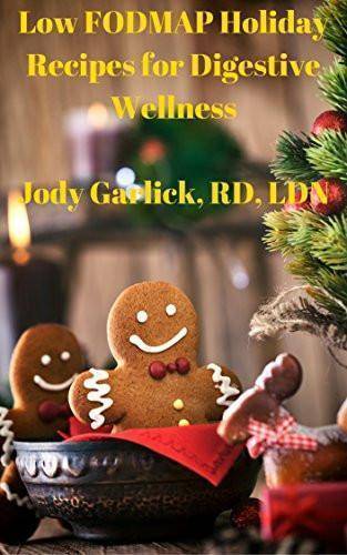 Low FODMAP Holiday Recipes for Digestive Wellness: Low FODMAP Recipes Using Casa de Sant&eacute; low FODMAP Certified spice mixes and Lemonaid Ayurvedic Digestive Drink